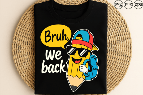 Bruh We Back Funny Back to School Pencil Graphics