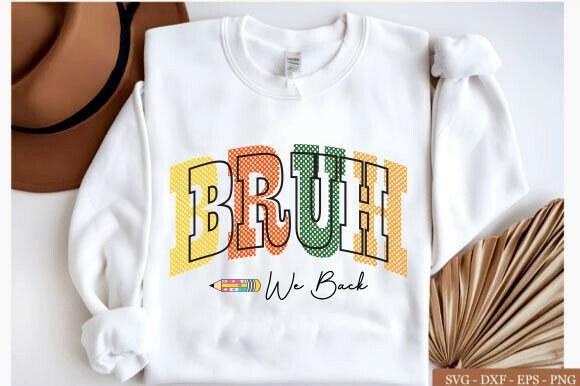 Bruh We Back SVG: Graphics for T-Shirt Designs