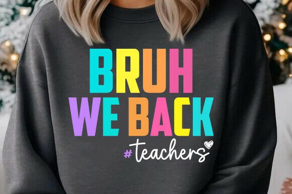 Bruh We Back Teachers SVG, Back to School Graphics